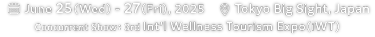 June 25 (Wed) - 27 (Fri), 2025　@Tokyo Big Sight, Japan