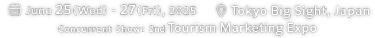 June 25(Wed) - 27(Fri), 2025　@Tokyo Big Sight, Japan